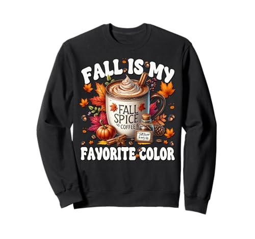 Coffee Fall Themed Graphic Women Fall is My Favorite Color Sweatshirt Coffee Fall Themed Graphic Women Fall is My Favorite Color Sweatshirt von Cozy Fall Coffee Gifts For Pumpkin Spice Lovers