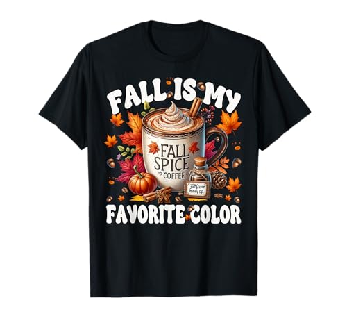 Coffee Fall Themed Graphic Women Fall is My Favorite Color T-Shirt von Cozy Fall Coffee Gifts For Pumpkin Spice Lovers