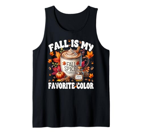 Coffee Fall Themed Graphic Women Fall is My Favorite Color Tank Top Coffee Fall Themed Graphic Women Fall is My Favorite Color Tank Top von Cozy Fall Coffee Gifts For Pumpkin Spice Lovers