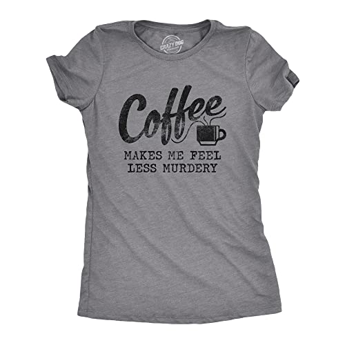 Crazy Dog T-Shirts Damen-T-Shirt mit Aufschrift "Coffee Makes Me Feel Less Murdery", lustiges sarkastisches Koffein, dunkelgrau (Dark Heather Grey), Mittel von Crazy Dog T-Shirts