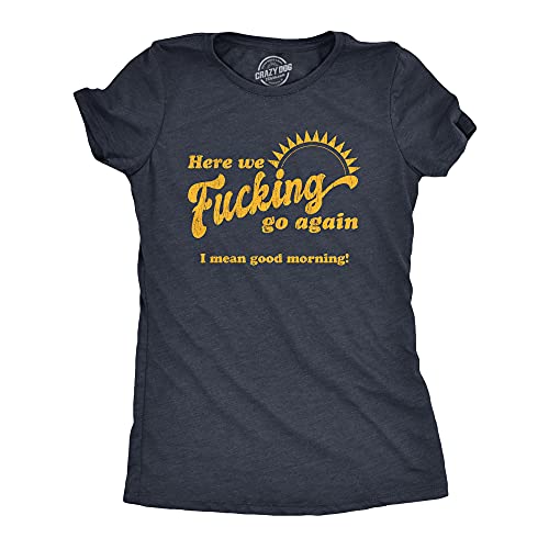Damen T-Shirt mit Aufschrift "Here We Fucking Go Again I Mean Good Morning", Marineblau (Heather Navy), XXX-Large von Crazy Dog T-Shirts