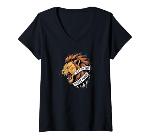 Damen Pride Honor Don't Stop Until You Are Proud Lion Lions Geschenk T-Shirt mit V-Ausschnitt Damen Pride Honor Don't Stop Until You Are Proud Lion Lions Geschenk T-Shirt mit V-Ausschnitt von Crazy Sid's Waterwear Apparel and Design