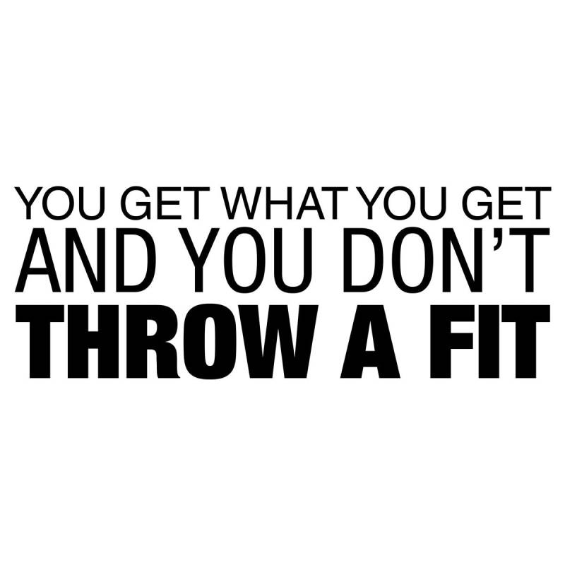 Du Bekommst Was Du Und Wirfst Kein Passendes Shirt von CrazyAwesomeTees