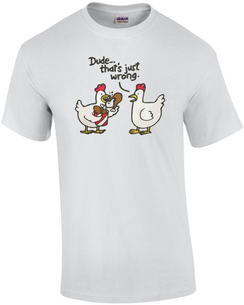 Dude, Das Ist Einfach Falsch. Lustiges Huhn T-Shirt von CrazyAwesomeTees