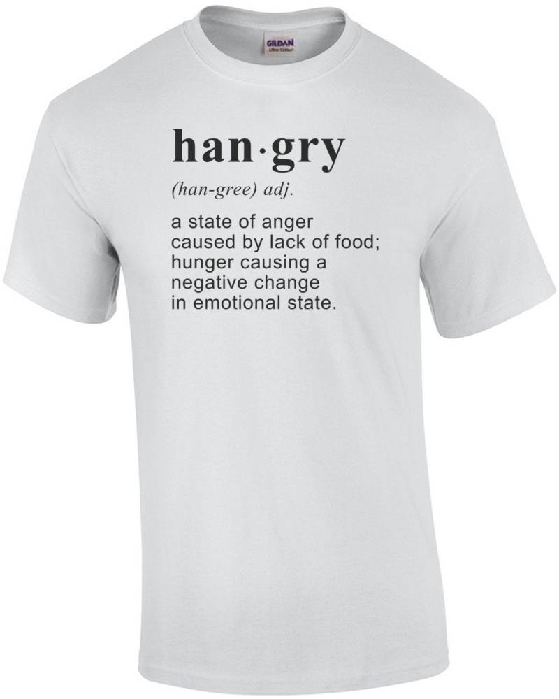 Hangry - Ein Zustand Der Wut Verursacht Durch Mangel An Nahrung T-Shirt von CrazyAwesomeTees