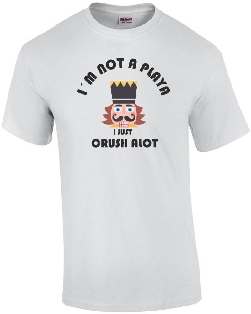 Ich Bin Kein Playa Ich Einfach Viel Zu Vernichten. Nussknacker Weihnachten Shirt von CrazyAwesomeTees