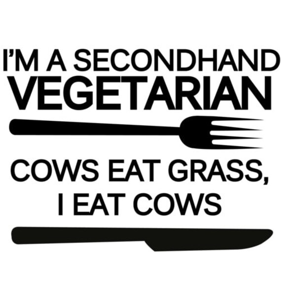 Ich Bin Vegetarierin Aus Zweiter Hand. Kühe Essen Grass, Ich Esse Kühe. Lustige T-Shirt von CrazyAwesomeTees