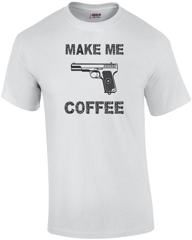 Machen Sie Mir Kaffee T-Shirt von CrazyAwesomeTees
