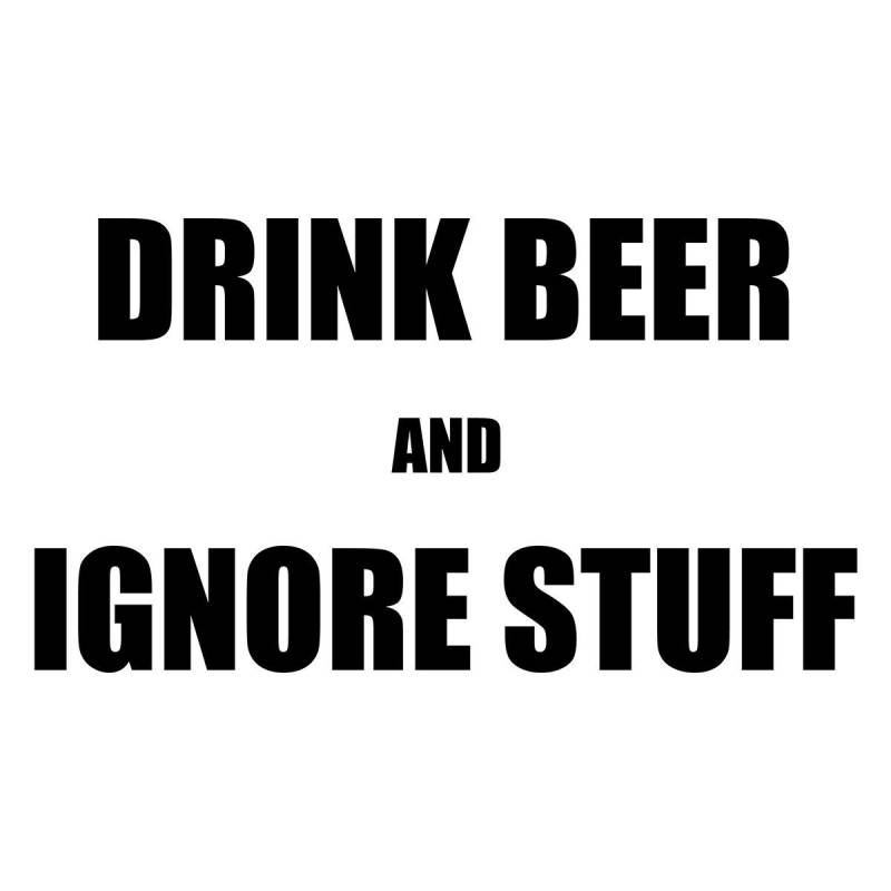 Trinken Sie Bier Und Ignorieren Sachen Shirt von CrazyAwesomeTees