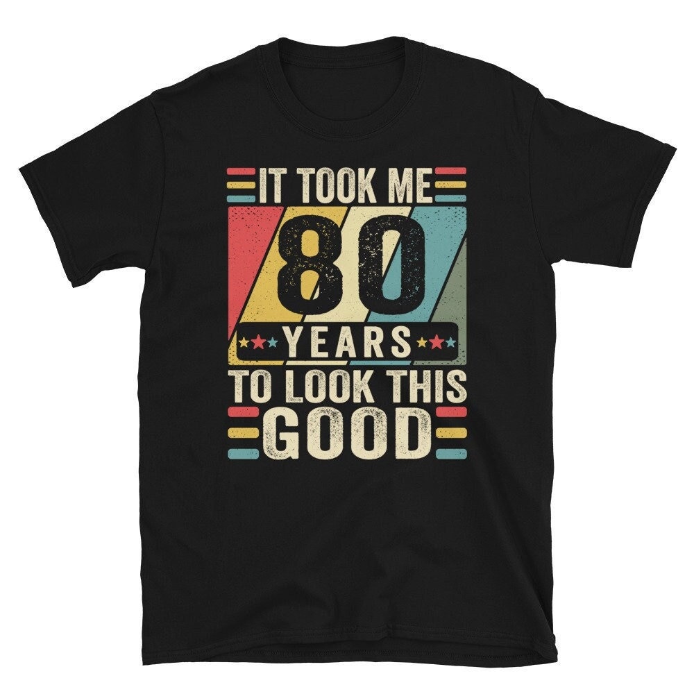 80. Geburtstag Shirt, Geschenk, Es Hat Mich 80 Jahre Gebraucht, Um Dieses Gute Shirt Zu Sehen, T-Shirts, Custom Tshirt von CreaTeeveCustom