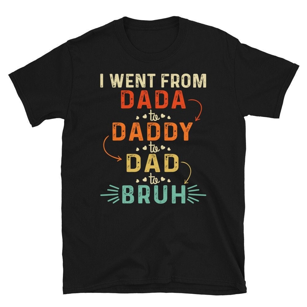 Dad Bruh Shirt, I Went From Dada To Daddy Funny Papa Vatertagsshirt von CreaTeeveCustom