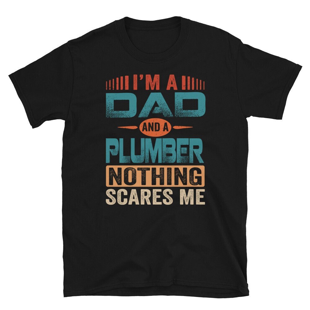 Klempner Shirt, Dad Nothing Scares Me Lustiges T-Shirt, Geschenk, Vatertagsgeschenke von CreaTeeveCustom
