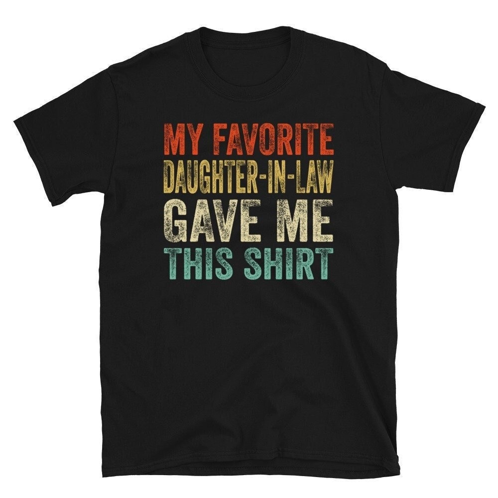 Meine Lieblings Schwiegertochter Gab Mir Dieses Shirt, Geschenk Für Schwiegervater, Schwiegervater Geschenk, Bestes Vaterrecht von CreaTeeveCustom
