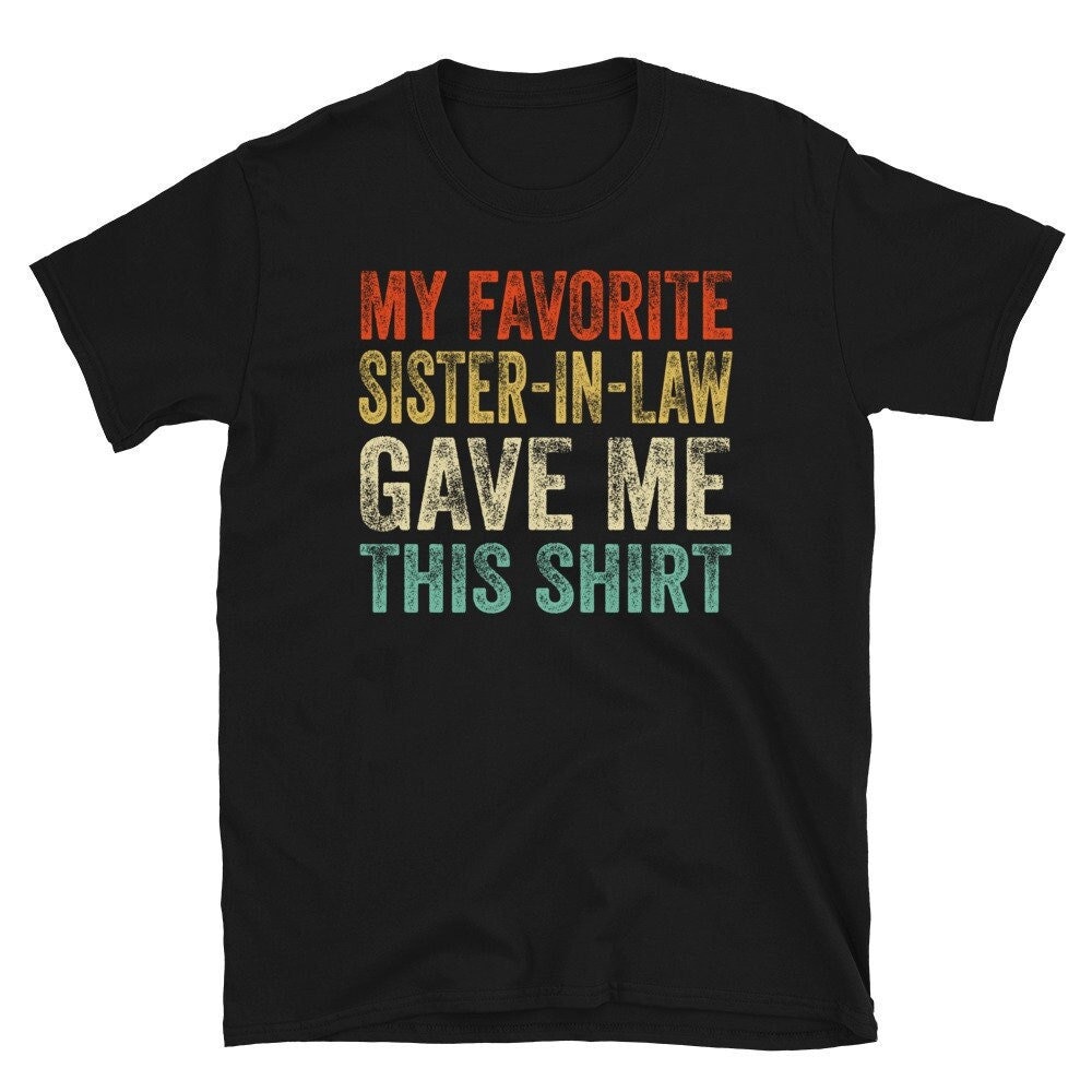 Meine Lieblingsschwester in Law Hat Mir Dieses Shirt Gegeben von CreaTeeveCustom