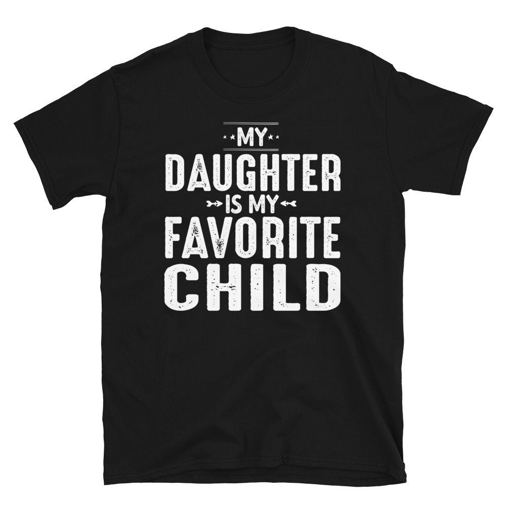Meine Tochter Ist Mein Lieblingskind, Lieblingstochter Shirt, Geschenk Von Tochter, Familien-Wiedersehen Vatertag Tshirt von CreaTeeveCustom