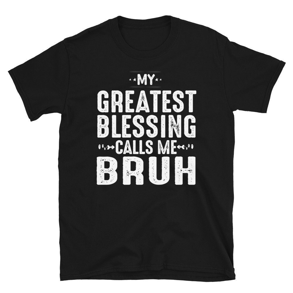 My Greatest Blessing Calls Me Bruh Shirt, Mom Papa Muttertag Vatertag Geschenk Unisex T-Shirt von CreaTeeveCustom