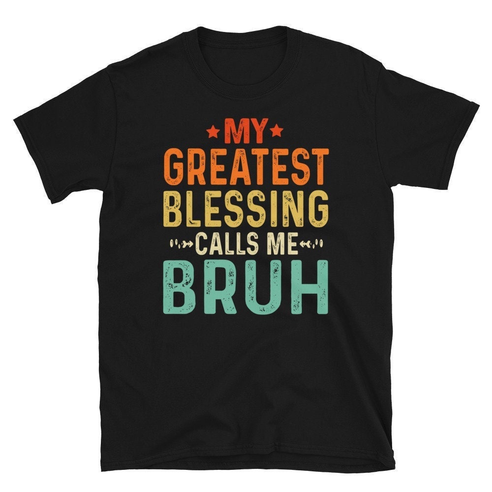 My Greatest Blessing Calls Me Bruh Shirt, Mom Papa Muttertag Vatertag Geschenk Unisex T-Shirt von CreaTeeveCustom