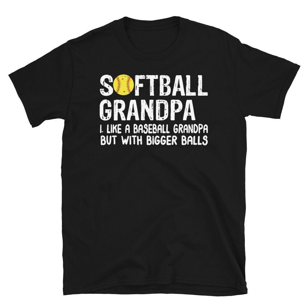 Softball-Großvater-Hemd, Softball-Großvater Wie Ein Baseball-Großvater Aber Mit Größeren Bällen T-Shirt, Softball-Großvater von CreaTeeveCustom