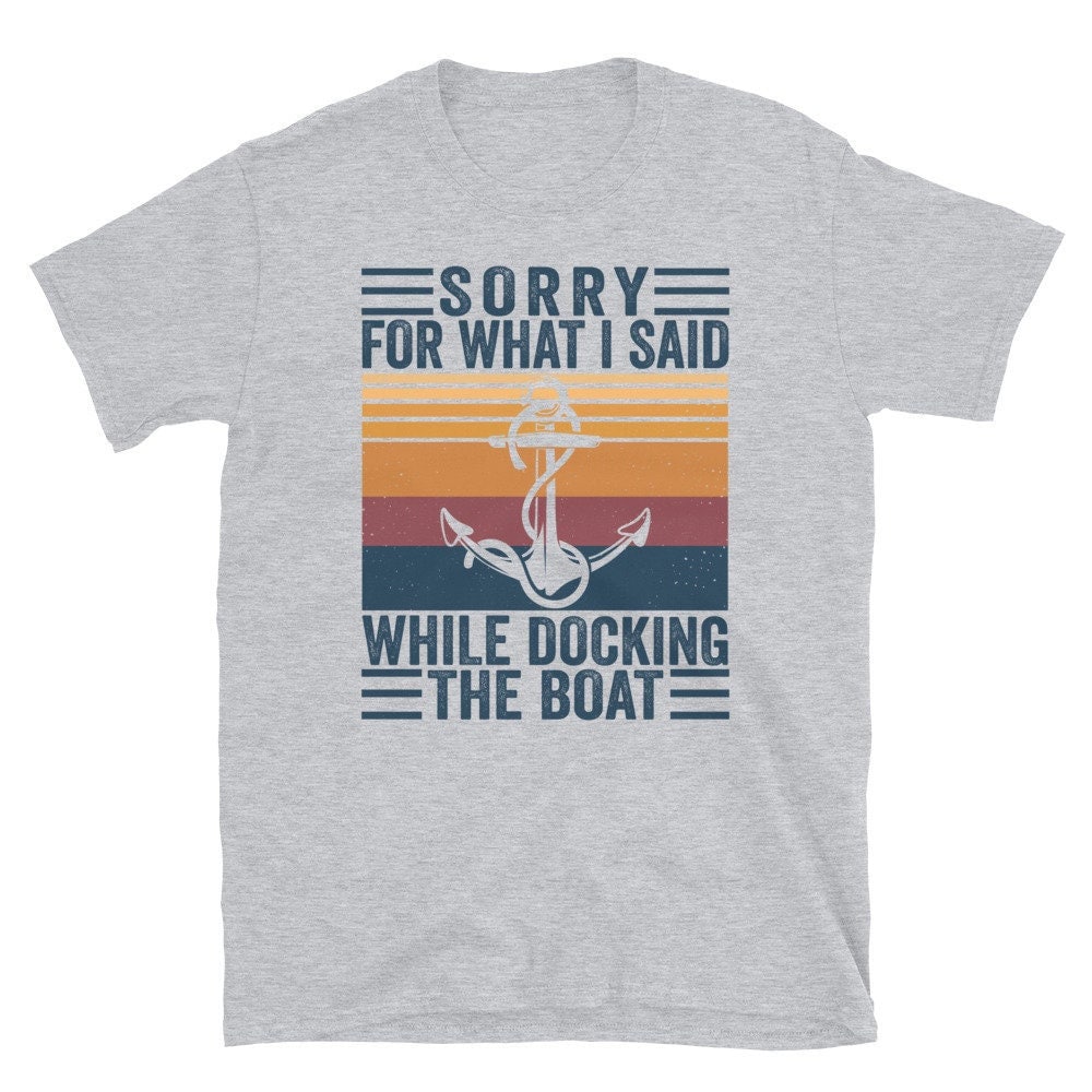 Sorry For What I Said Beim Docking The Boat T-Shirt, Lustiges Herren Segelbooting Shirt, Vintage Sailor Boater Tshirt von CreaTeeveCustom