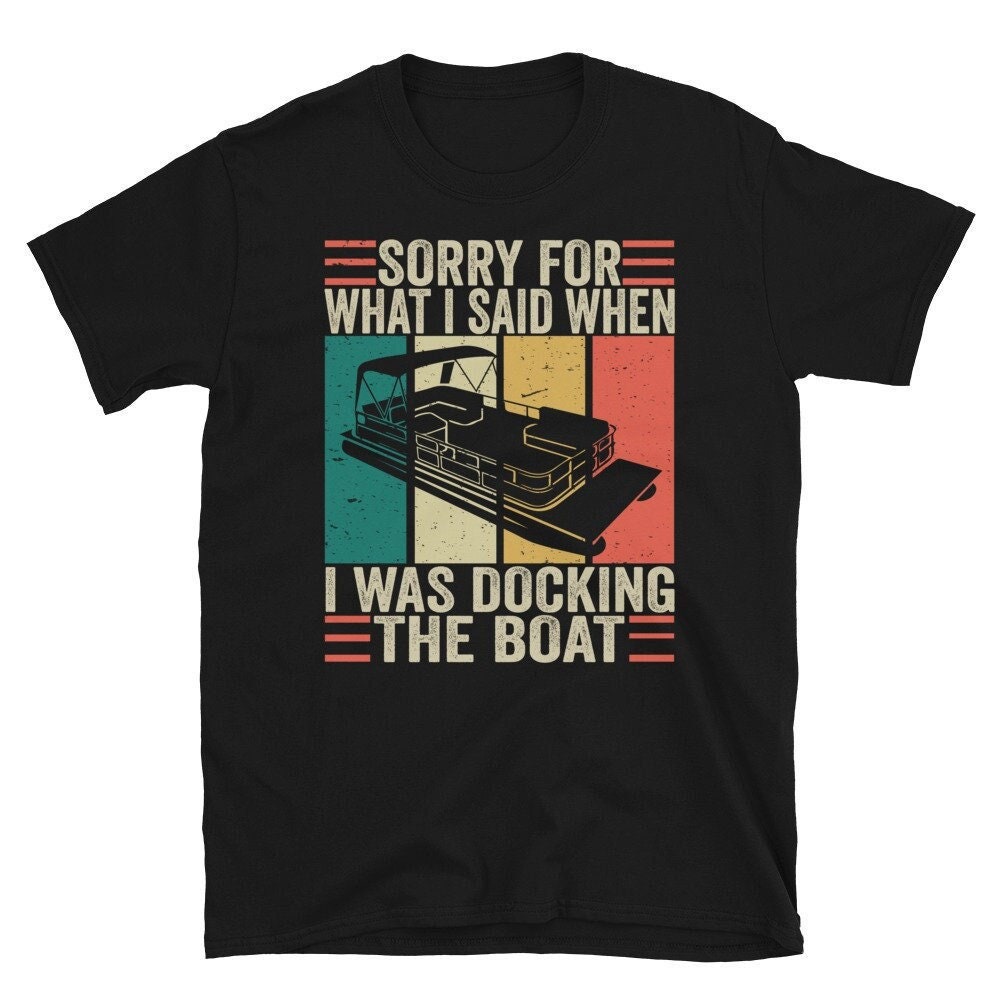 Sorry For What I Said While Was Docking The Boat, Boating Tshirt, Papa Fishing Shirt, Lustige Boot Shirts, Vatertag Geschenk von CreaTeeveCustom