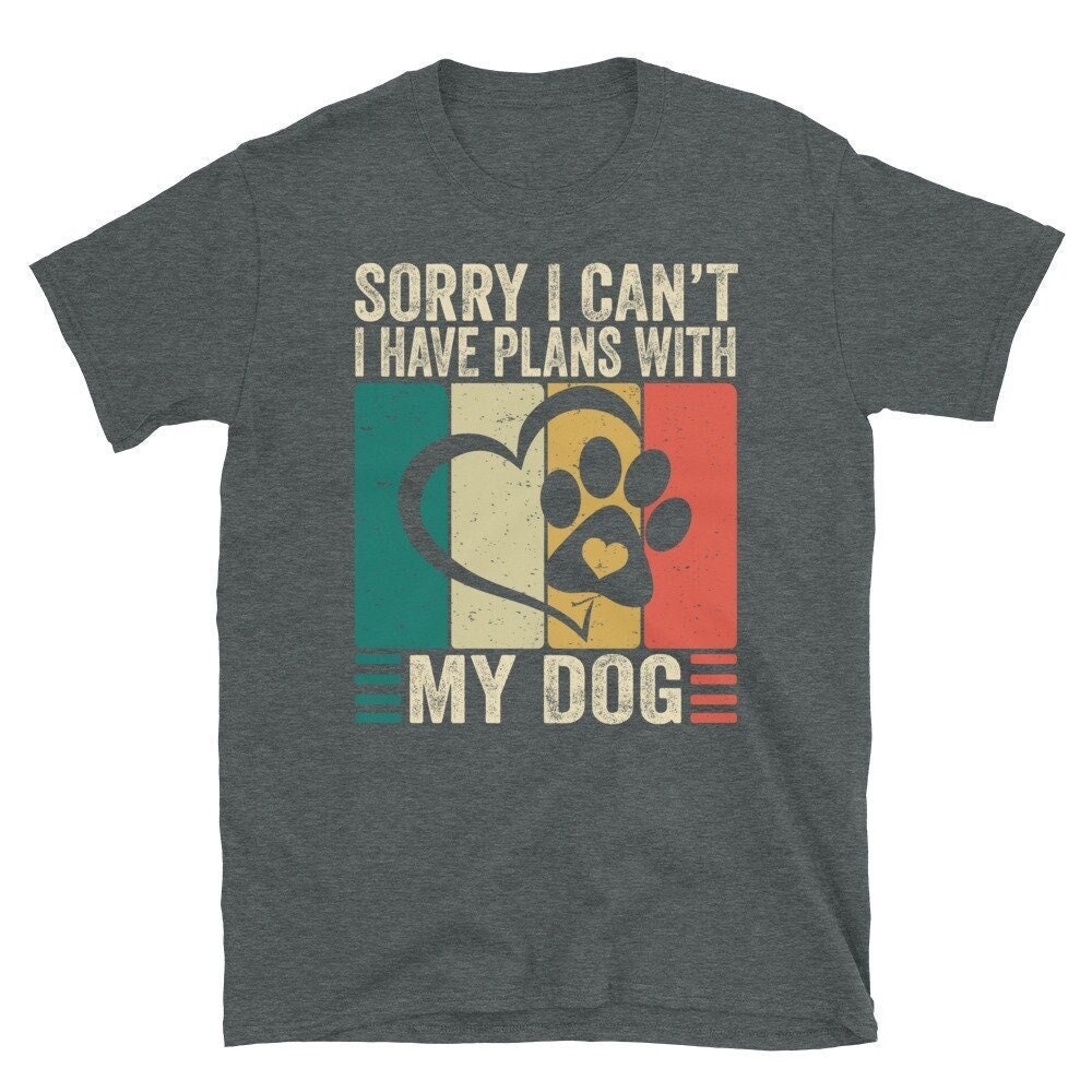 Sorry I Can't Have Plans With My Dog, Lustiges Hundebesitzer Geschenk, Pläne Mit Meinem Hund, Hunde Mama T Shirt, Hund Shirt von CreaTeeveCustom