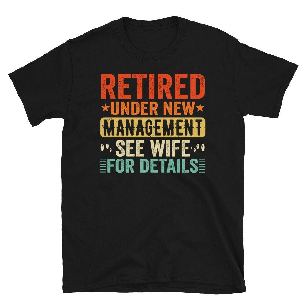 Unter Neuer Leitung Im Ruhestand. Einzelheiten Finden Sie Bei Ihrer Frau, Lustige Ruhestandsgeschenke Für Ihn, Ruhestandshemden Männer von CreaTeeveCustom