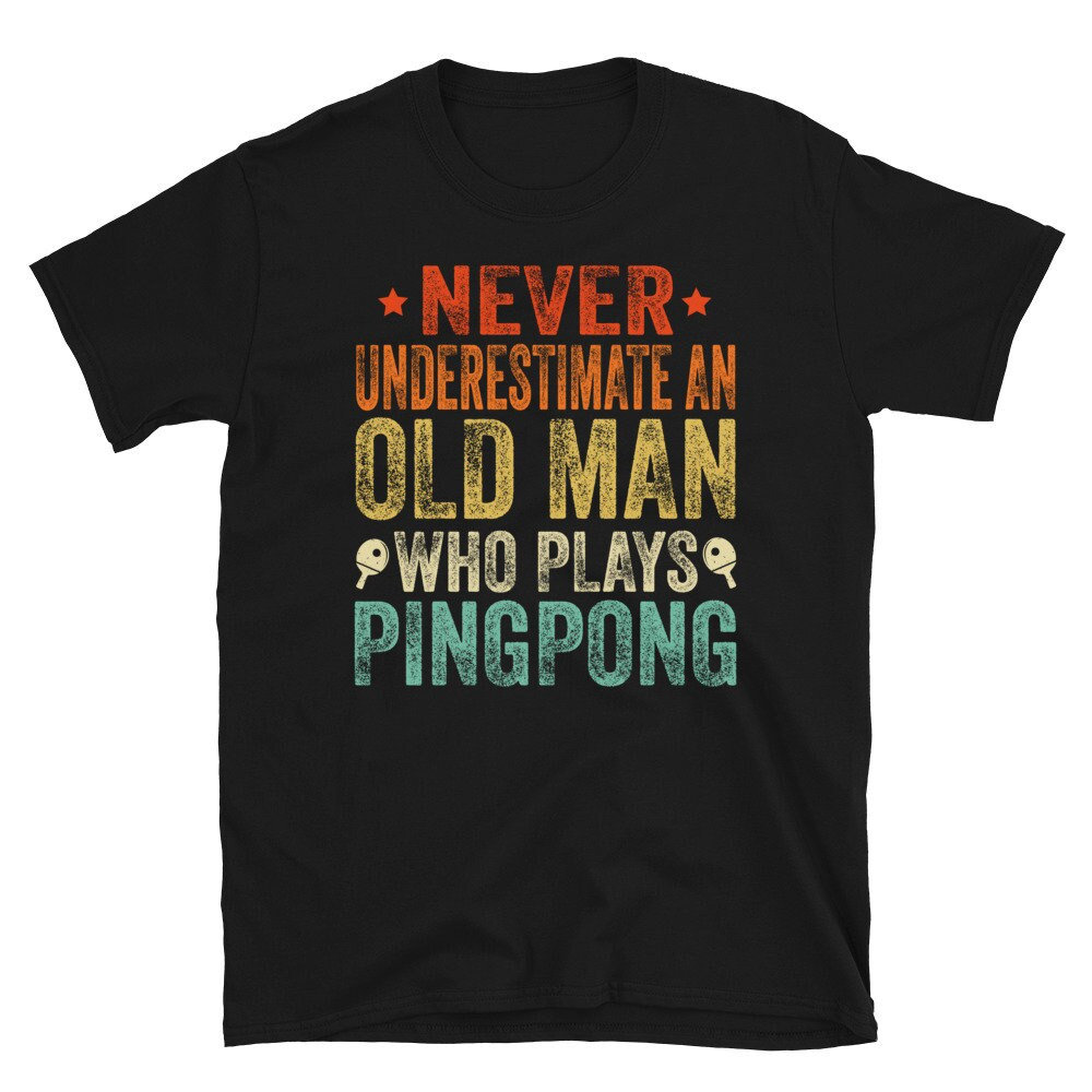 Unterschätzen Sie Niemals Einen Alten Mann, Der Ping Pong Spielt, Lustiges Tischtennis Shirt, Spieler Geschenk, Vatertagsgeschenk von CreaTeeveCustom