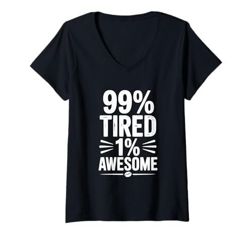 Damen 99% Tired 1% Awesome Funny Zitat T-Shirt mit V-Ausschnitt Damen 99% Tired 1% Awesome Funny Zitat T-Shirt mit V-Ausschnitt von Creative Apparel Designs for Unique Personalities