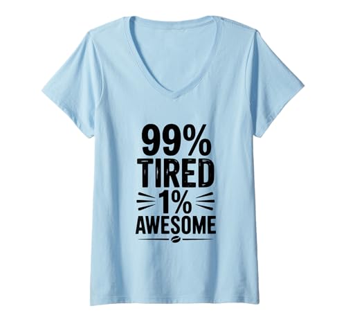 Damen 99% Tired 1% Awesome Funny Zitat T-Shirt mit V-Ausschnitt Damen 99% Tired 1% Awesome Funny Zitat T-Shirt mit V-Ausschnitt von Creative Apparel Designs for Unique Personalities
