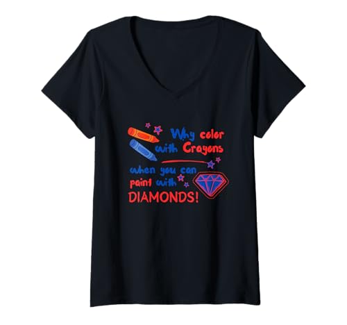 Damen Warum mit Buntstiften malen, wenn Sie mit Diamanten malen können T-Shirt mit V-Ausschnitt von Creative Colorful Crayon Artwork Diamonds Fun