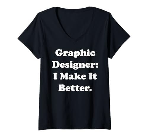 Damen Graphic Designer I Make It Better Quote Funny Saying T-Shirt mit V-Ausschnitt Damen Graphic Designer I Make It Better Quote Funny Saying T-Shirt mit V-Ausschnitt von Creative Graphic Design Excellence Concepts