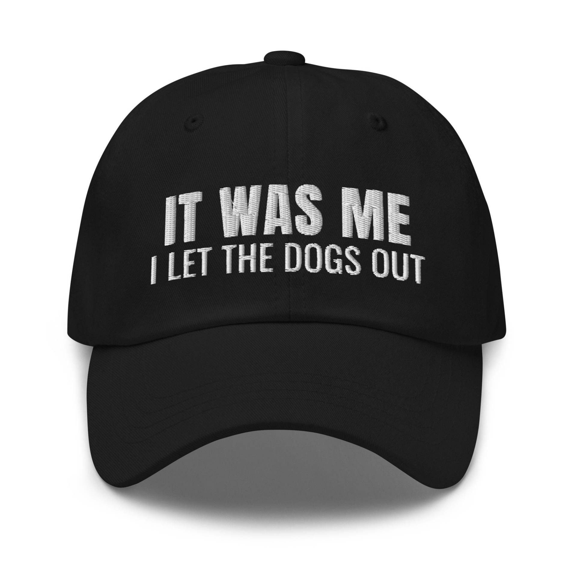 It Was Me I Let The Dogs Out Hut, Sarkasmus Geschenk, Humor Bestickte Mütze, Baseballmütze, Papa von CreativeHats4You