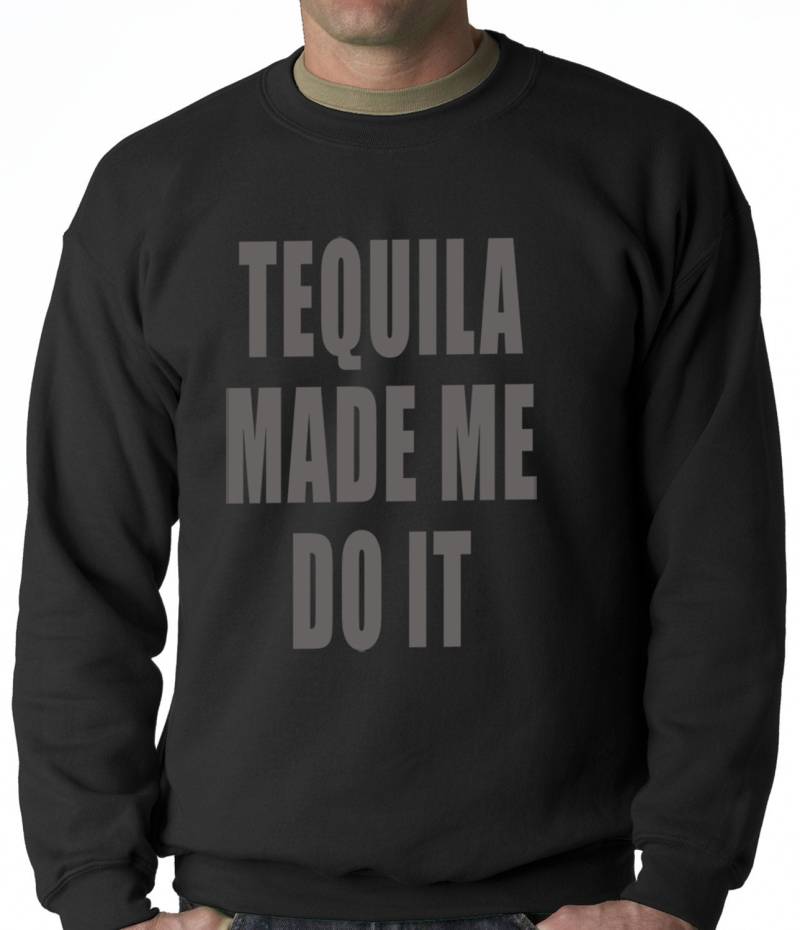 Tequila Made Me Do It Trinken Erwachsene Mens Rundhals Sweatshirt #1662 von CreativeShirtsNY