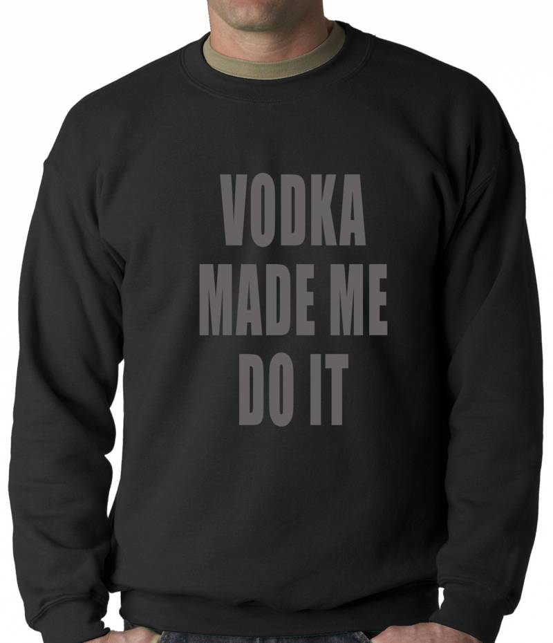 Wodka Made Me Do It Trinken Erwachsene Mens Rundhals Sweatshirt #1661 von CreativeShirtsNY