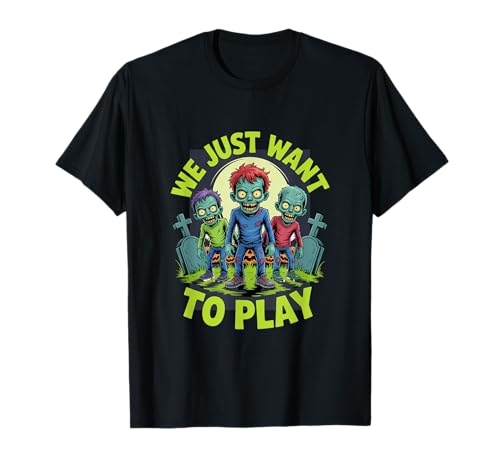 Wir wollen nur Zombie Kids Spielen T-Shirt Wir wollen nur Zombie Kids Spielen T-Shirt von Creepy Collective