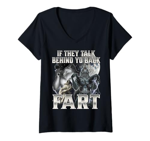 Damen If They Talk Behind Your Back Fart T-Shirt mit V-Ausschnitt Damen If They Talk Behind Your Back Fart T-Shirt mit V-Ausschnitt von Cringe Alpha Wolf Meme