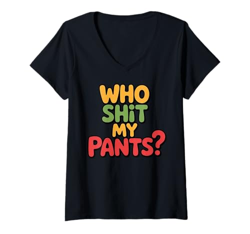 Damen Who Shit My Pants? Funny Silly Saying Stupid T-Shirt mit V-Ausschnitt Damen Who Shit My Pants? Funny Silly Saying Stupid T-Shirt mit V-Ausschnitt von Cringe Sarcasm Sayings