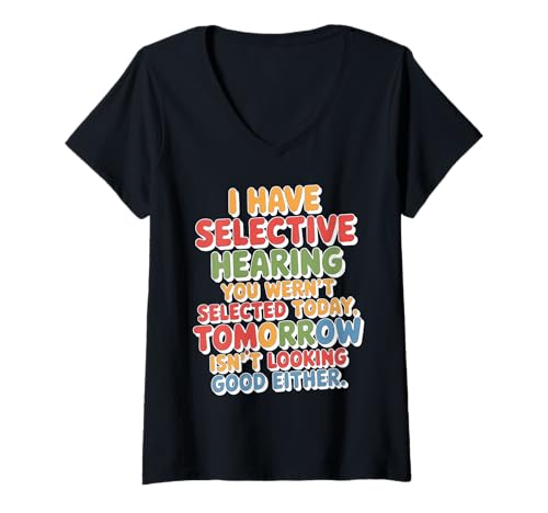 Damen i Have Selective Hearing You Weren't Selected Today Funny T-Shirt mit V-Ausschnitt Damen i Have Selective Hearing You Weren't Selected Today Funny T-Shirt mit V-Ausschnitt von Cringe Sarcasm Stupid Sayings