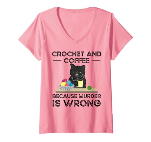 Damen Crochet and Coffee Because Murder is Wrong T-Shirt mit V-Ausschnitt Damen Crochet and Coffee Because Murder is Wrong T-Shirt mit V-Ausschnitt von Crochet And Coffee Because Murder Is Wrong