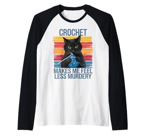 Crochet Makes Me Feel Less Murdery Lustige Katze Geschenke für Frauen Raglan von Crochet Cat Apparel Gifts Graphic Tees