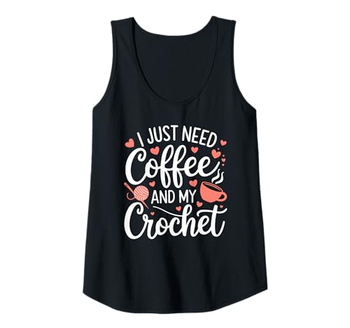 Damen Lustiges süßes Häkeln I Just Need Coffee and My Crochet Women Tank Top Damen Lustiges süßes Häkeln I Just Need Coffee and My Crochet Women Tank Top von Crochet Coffee Yarn Lover Funny Crafting Designs