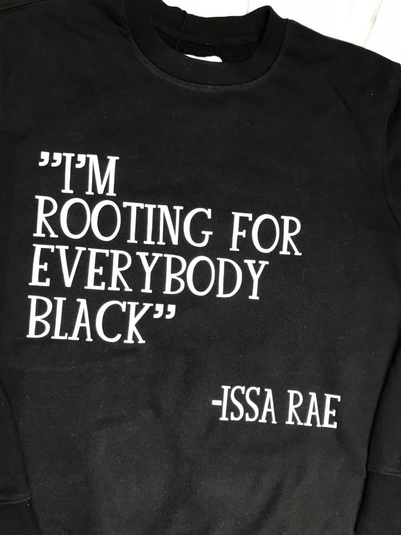Ich Bin Für Alle Schwarzen Sweatshirt Von Issa Rae Zitiert Verwurzelung/Tshirt Pro Schwarz Black Empowerment-T-Shirt Sprüche von CrownOnMySoul