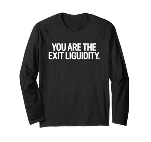 Lustiger Spruch You Are The Exit Liquidity Trader Damen Herren Langarmshirt von Crypto Humor Stock Market Sarcasm Meme Finance