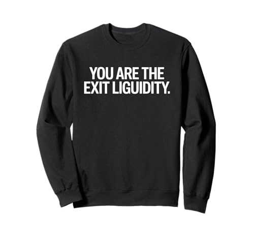Lustiger Spruch You Are The Exit Liquidity Trader Damen Herren Sweatshirt von Crypto Humor Stock Market Sarcasm Meme Finance