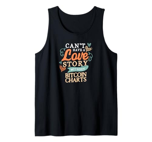 Ohne Bitcoin-Charts kann man nicht lieben Tank Top von Crypto Life Daily Apparel & Novelties by ASJ