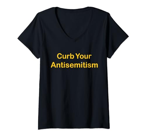 Damen Drosseln Sie Ihren Antisemitismus, stellen Sie sich gegen Hass und Diskriminierung T-Shirt mit V-Ausschnitt von Curb Your Antisemitism Limited Edition Statement