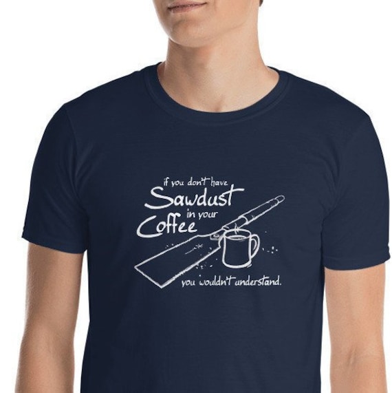 Sägemehl Im Kaffee - Tischler T-Shirt Zugsäge Sägemehl Im Kaffee - Tischler T-Shirt Zugsäge von CurrentBrew