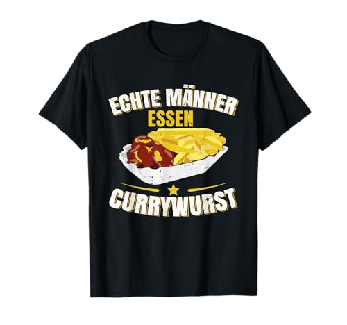 Echte Männer Essen Currywurst Pommes T-Shirt von Currywurst Geschenk Imbiss Accessoires Pommes