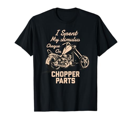 Herren Biker Geschenk I Spent My Stimulus Cheque On Chopper Parts T-Shirt von Custom Motorcycle Bike Builders Apparel.