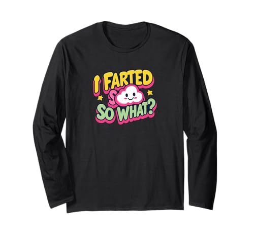 I Farted So What? Lustiges Gag Geschenk Männer Frauen Langarmshirt von Custom Print Me